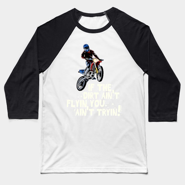 Dirt Bike Out Motocross Gift Dirt Ain't Flying Dirt Bike Product Baseball T-Shirt by Linco